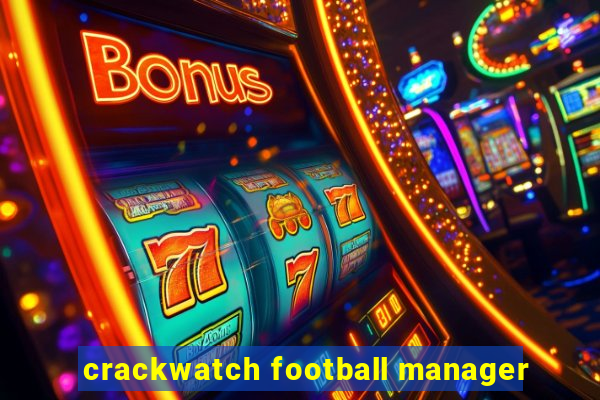 crackwatch football manager